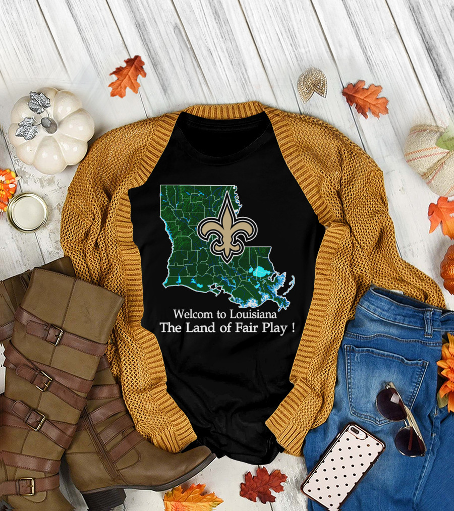 Welcome To Louisiana The Land Of Fair Play Saints Fleur-De-Lis Map T-Shirt