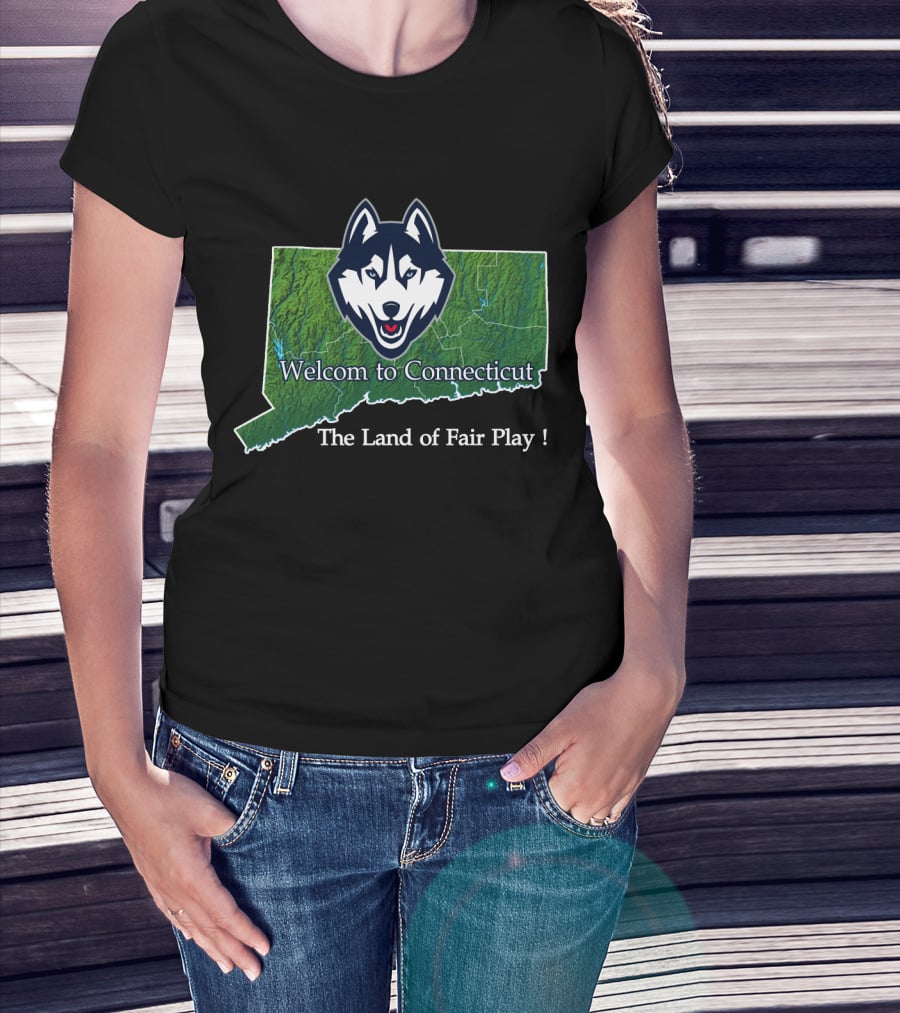 Uconn Huskies Welcome To Connecticut The Land Of Fair Play T-Shirt