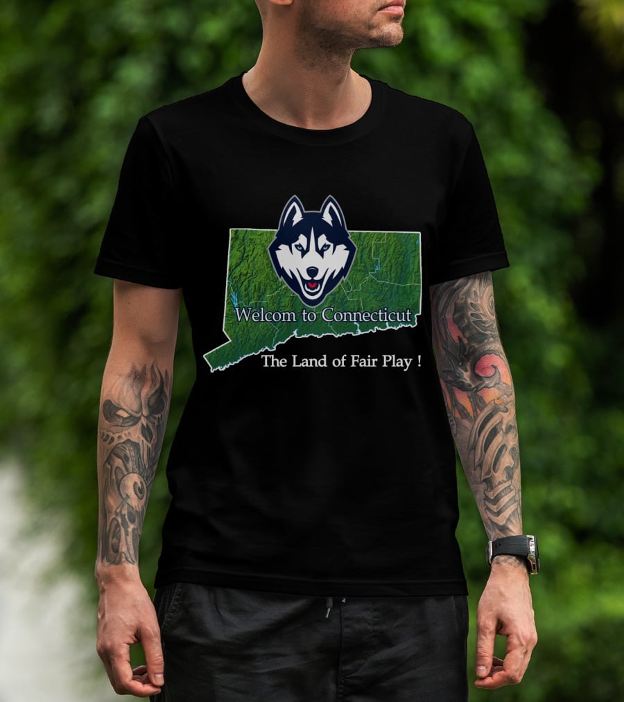Uconn Huskies Welcome To Connecticut The Land Of Fair Play T-Shirt
