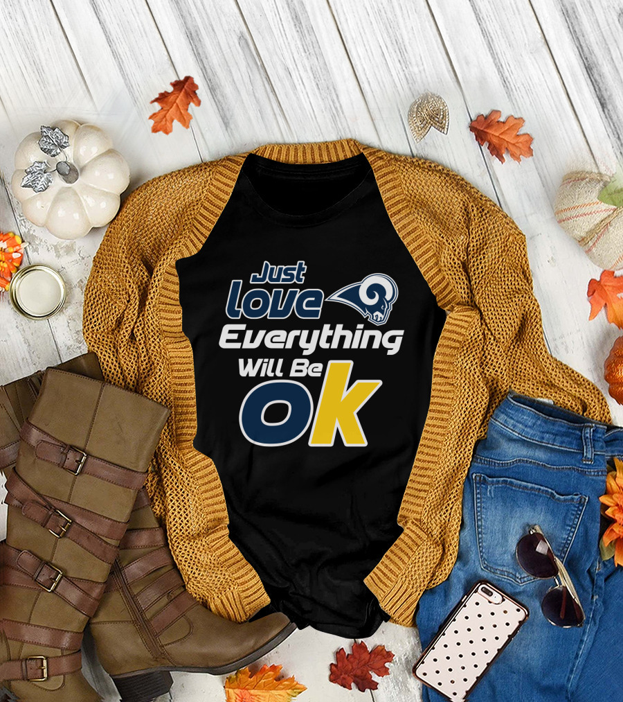 Just Love Everything Will Be Ok Rams T-Shirt