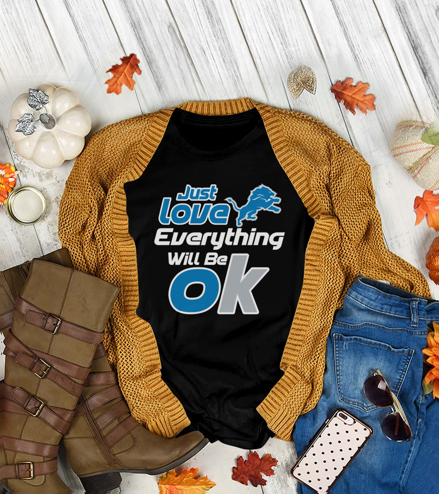 Just Love Everything Will Be Ok Lions T-Shirt