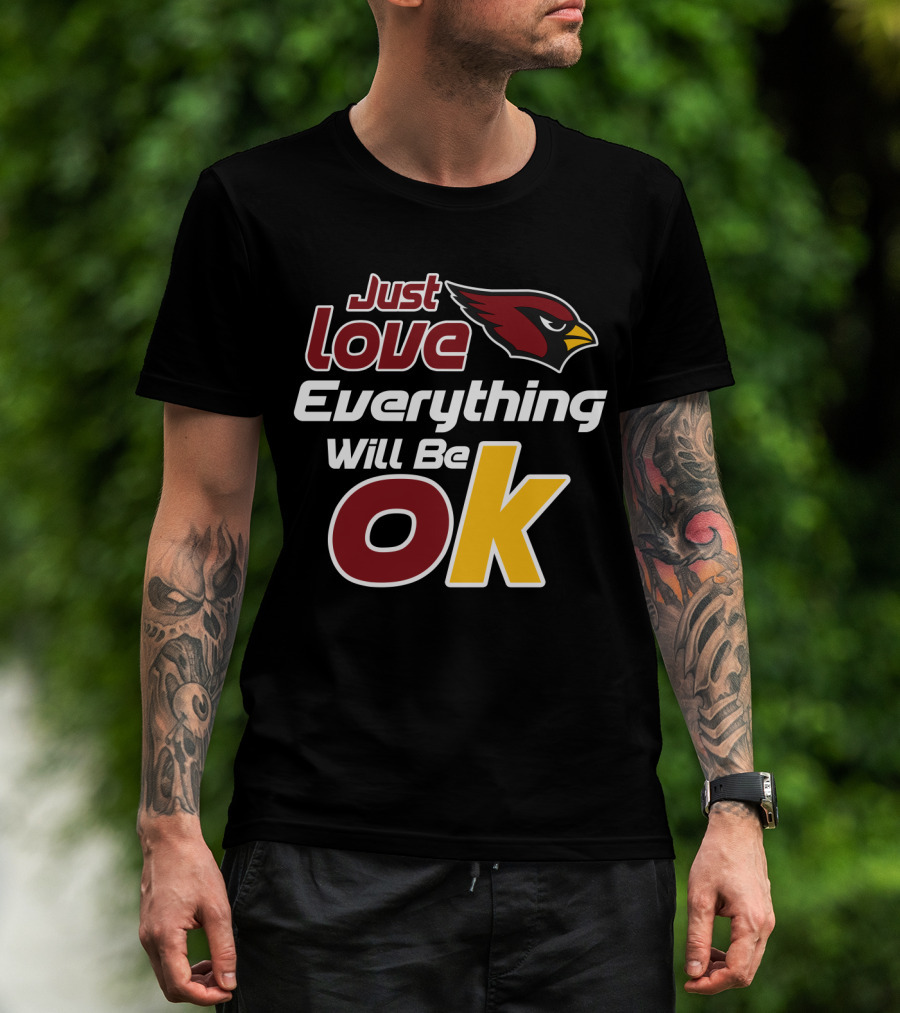 Just Love Cardinals Everything Will Be Ok T-Shirt