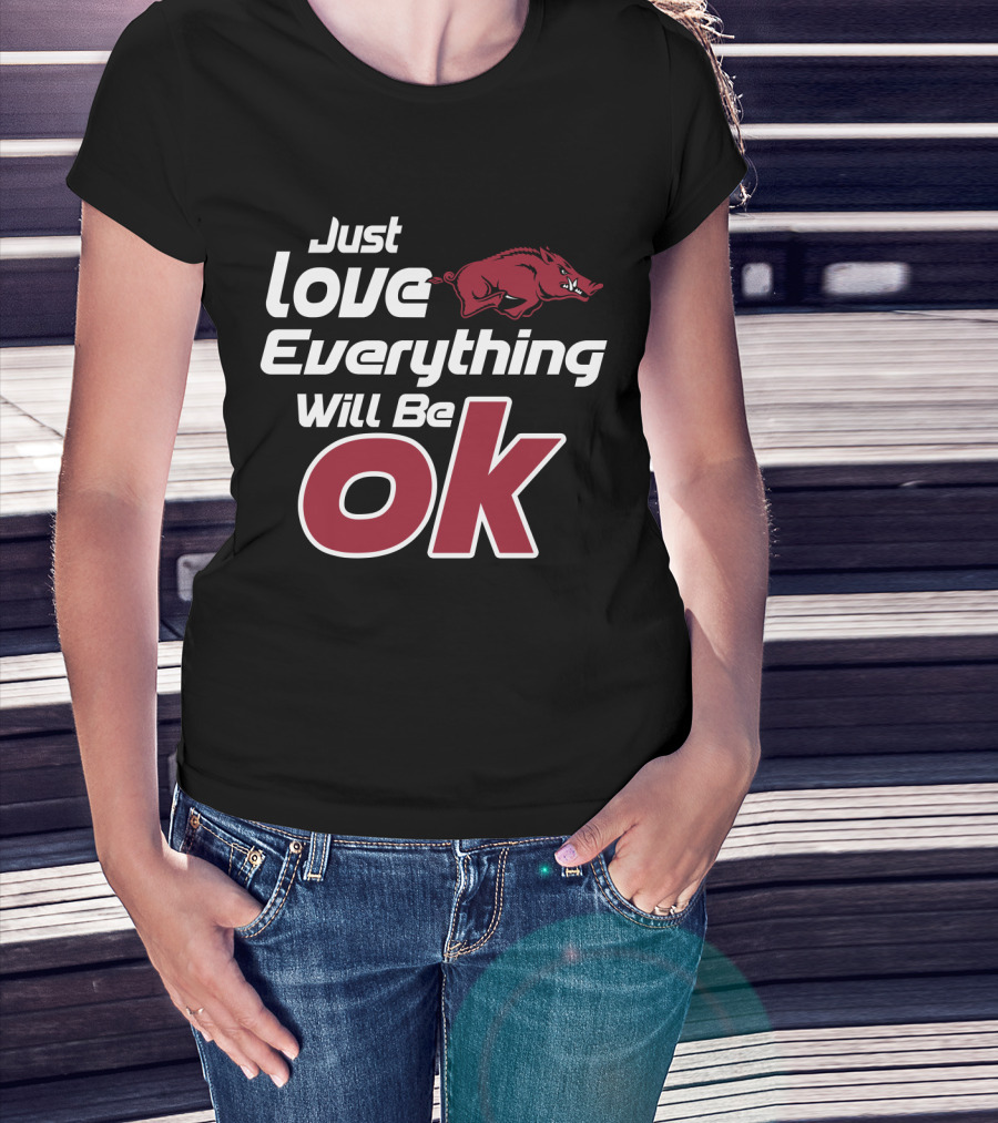 Arkansas Razorbacks Just Love Everything Will Be Ok T-Shirt