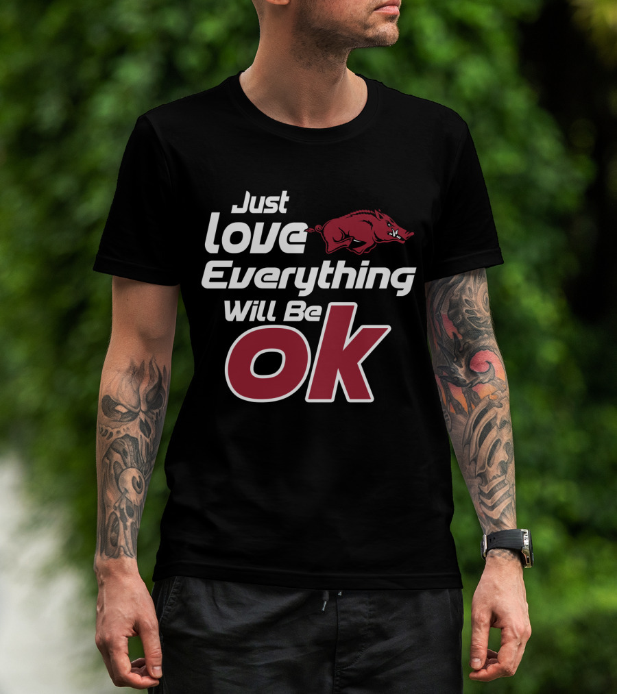 Arkansas Razorbacks Just Love Everything Will Be Ok T-Shirt