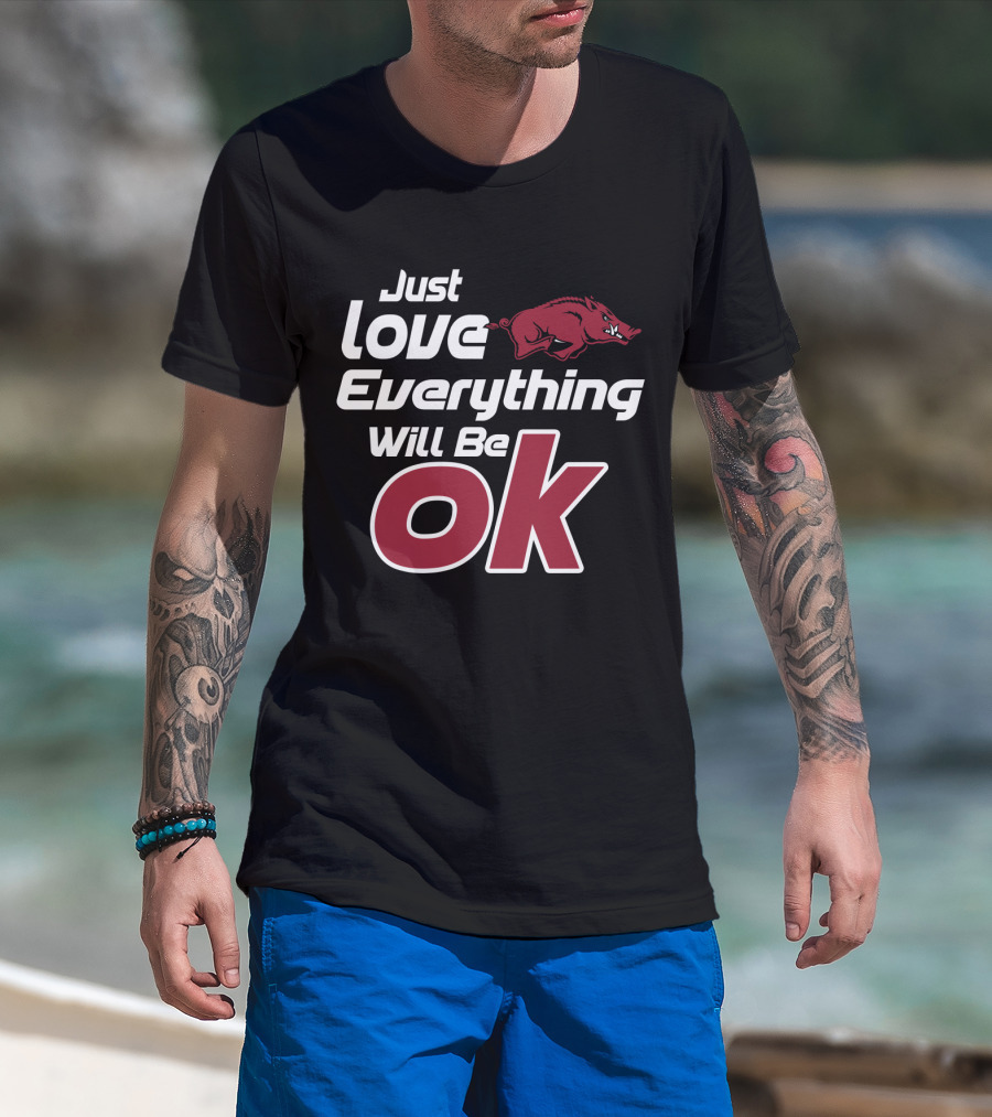 Arkansas Razorbacks Just Love Everything Will Be Ok T-Shirt