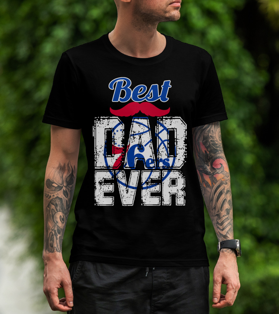 Best Dad Ever Philadelphia 76ers T-Shirt