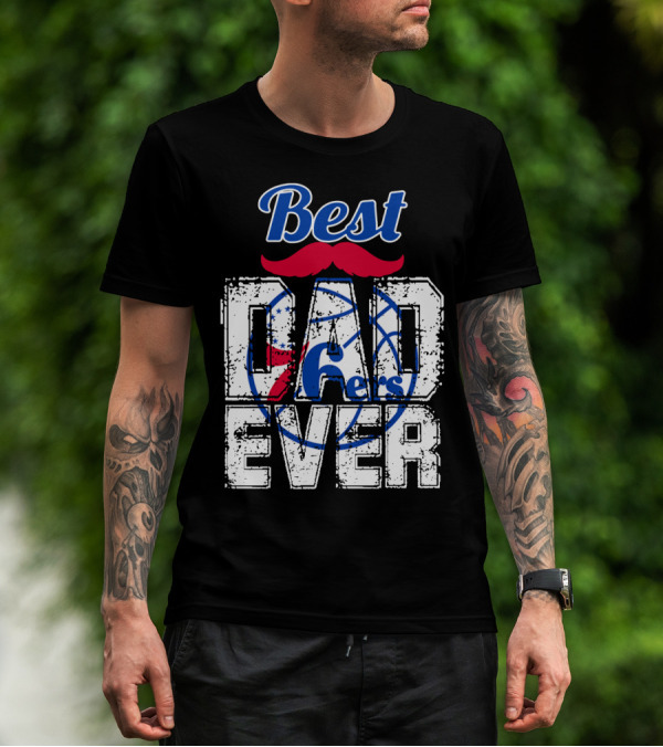 Best Dad Ever Philadelphia 76ers T-Shirt