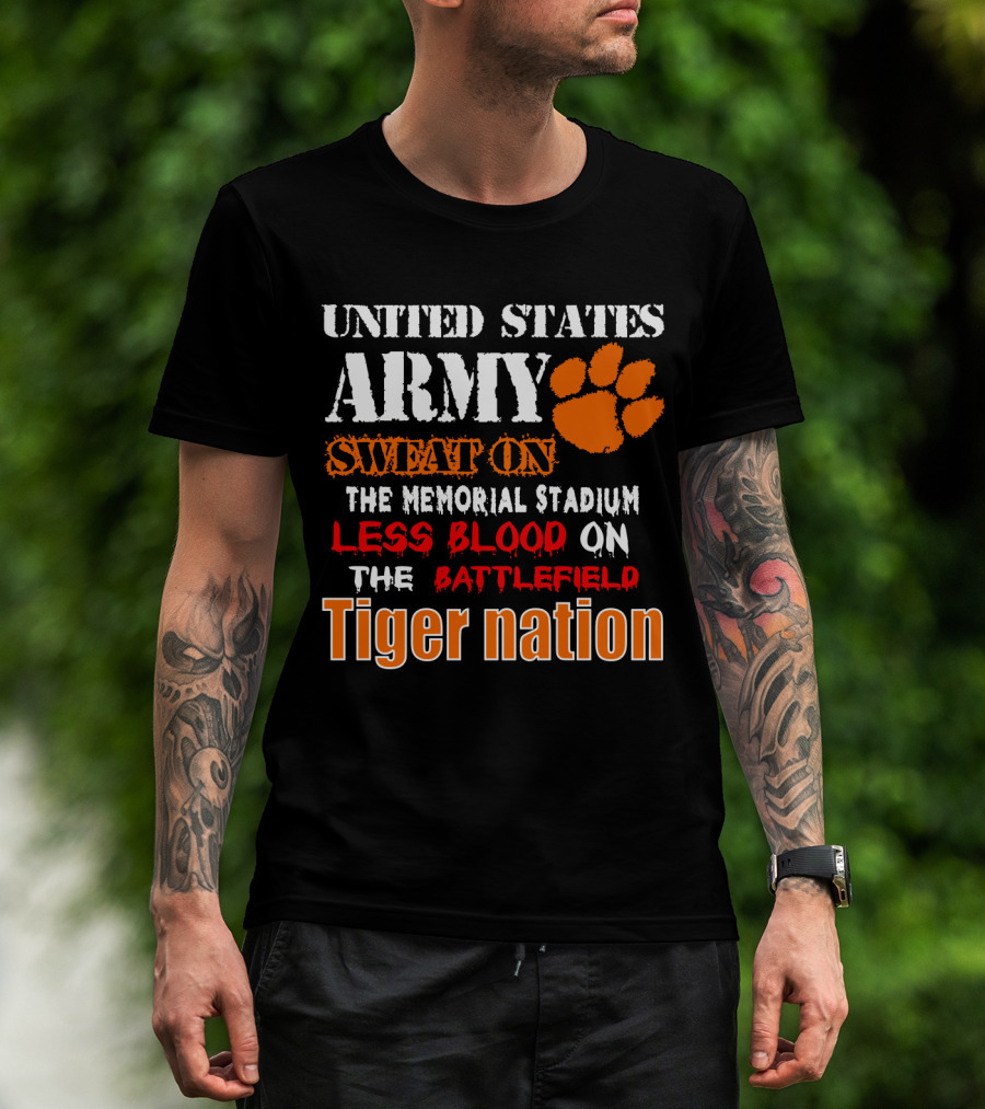 United States Army Sweat On The Memorial Stadium Less Blood On The Battlefield Tiger Nation T-Shirt