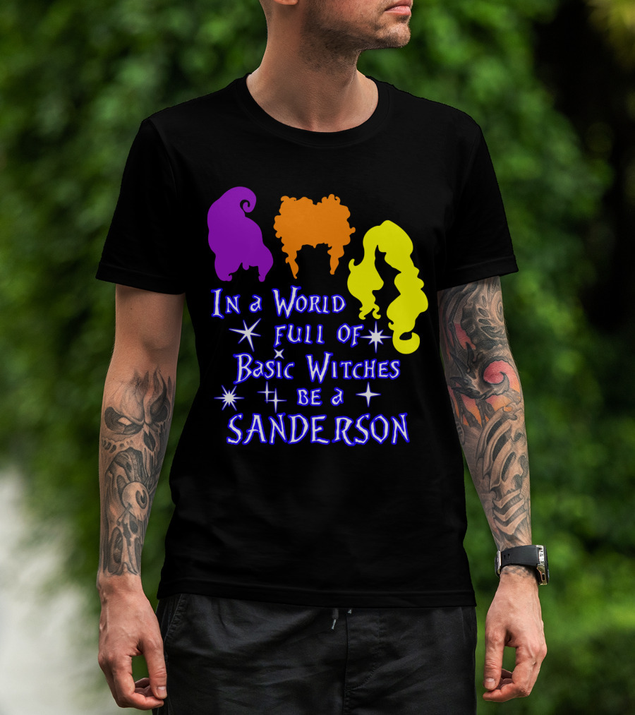 In A World Full Of Basic Witches Be A Sanderson T-Shirt