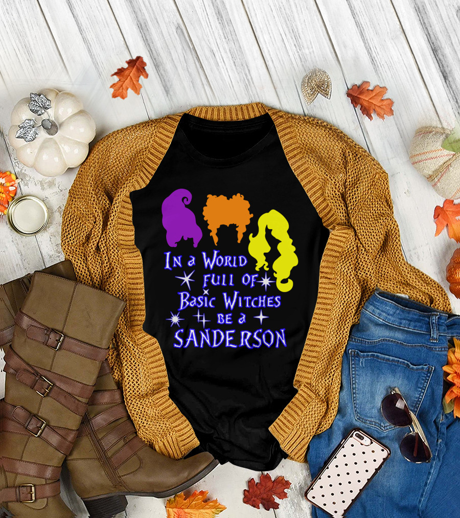 In A World Full Of Basic Witches Be A Sanderson T-Shirt