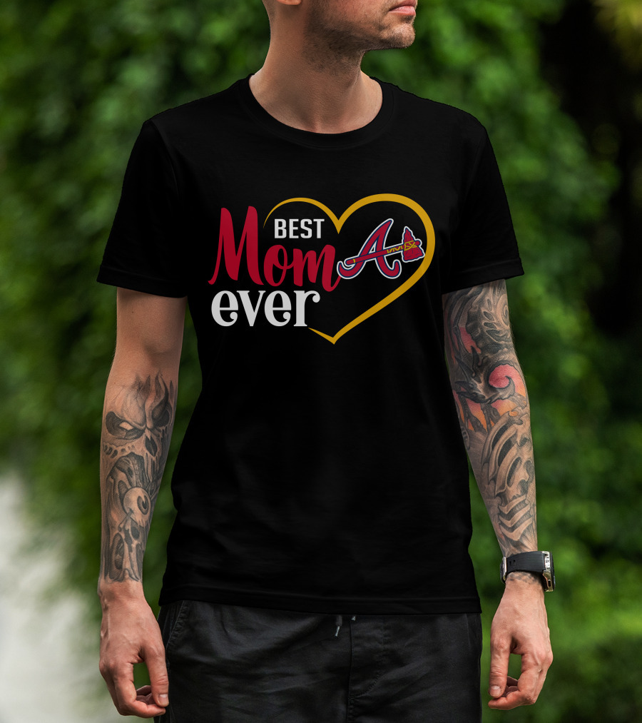 Best Mom Ever Atlanta Braves Heart T-Shirt