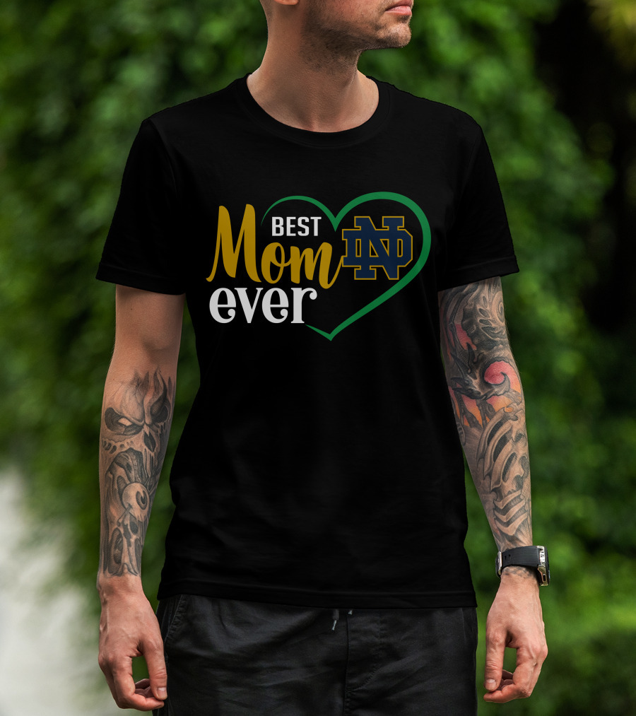 Best Mom Ever Notre Dame Fighting Irish Nd Heart T-Shirt