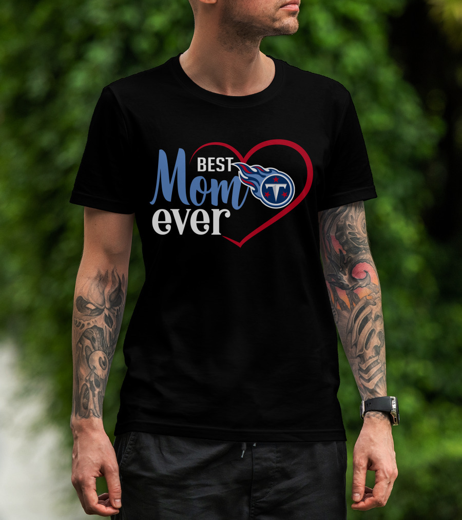 Tennessee Titans Best Mom Ever Heart T-Shirt