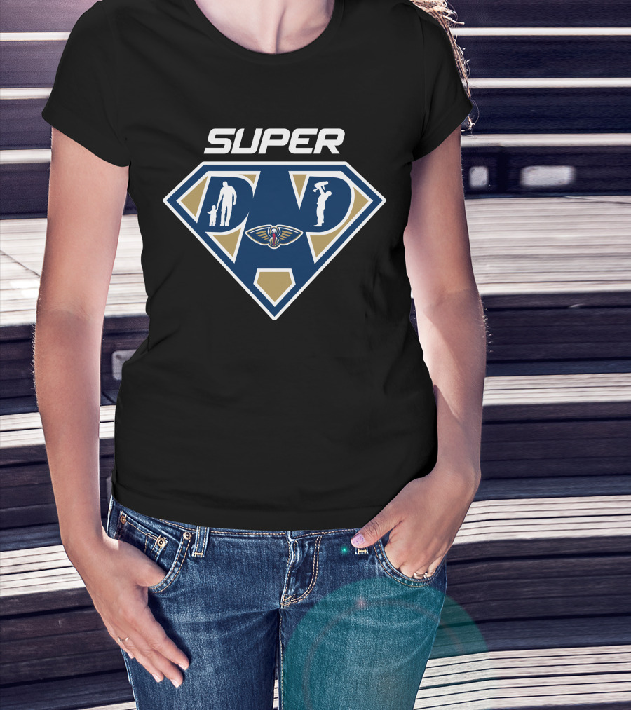 Super New Orleans Pelicans Dad T-Shirt