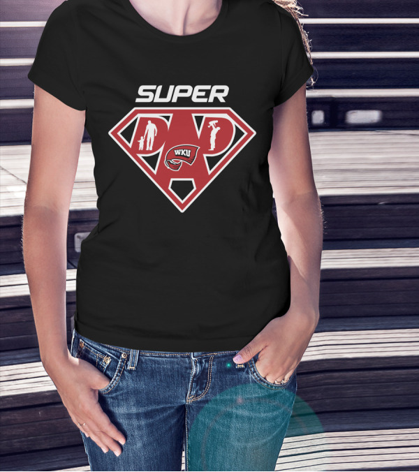 Super Dad Western Kentucky Hilltoppers Wku T-Shirt