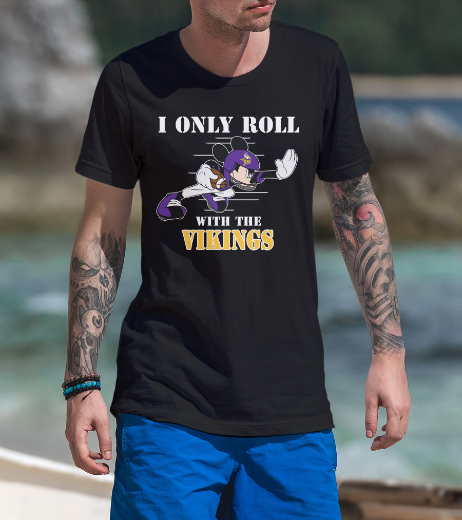 I Only Roll With The Vikings Minnesota Mickey T-Shirt