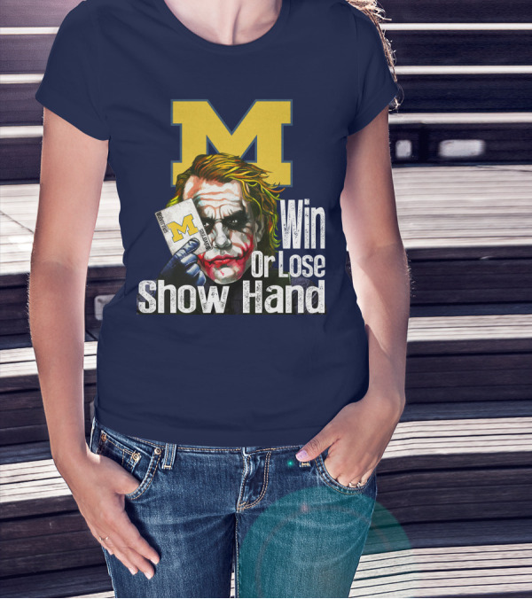 Win Or Lose Show Hand Michigan Wolverines Joker T-Shirt