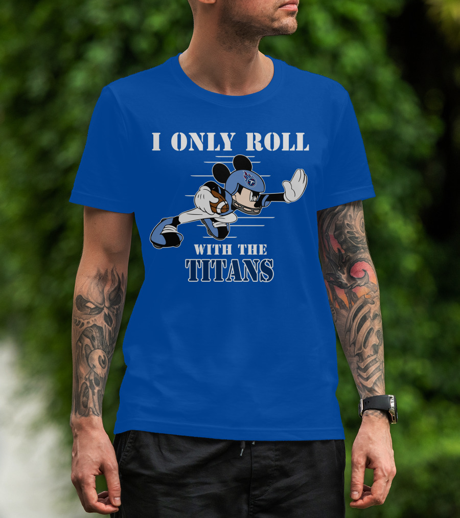 I Only Roll With The Titans Mickey Tennessee Football T-Shirt