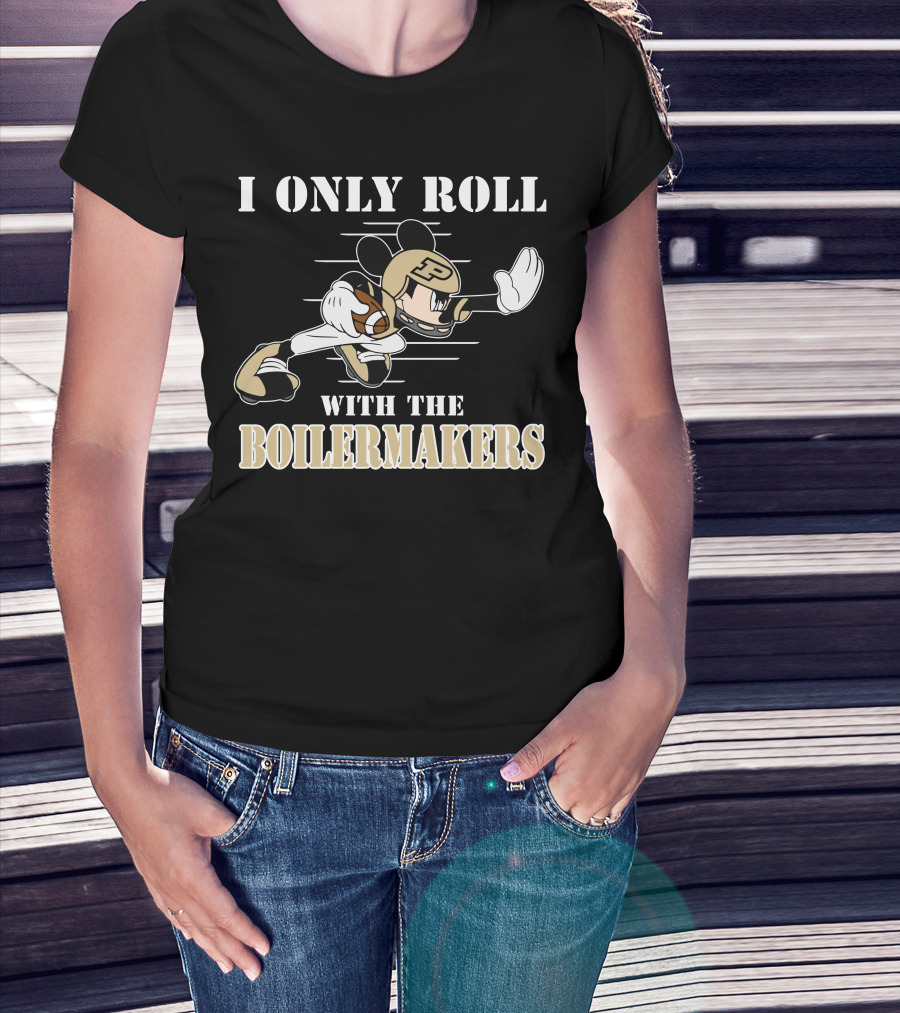 I Only Roll With The Purdue Boilermakers Mickey T-Shirt