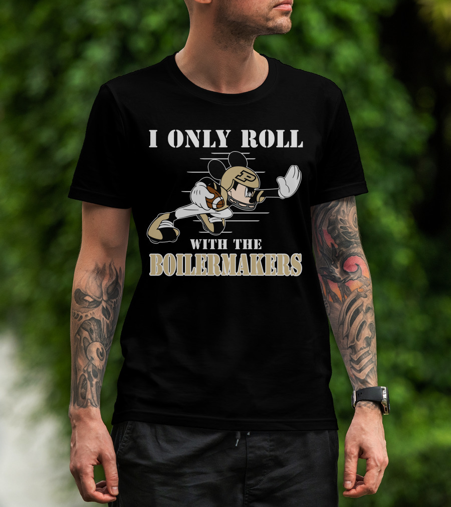 I Only Roll With The Purdue Boilermakers Mickey T-Shirt