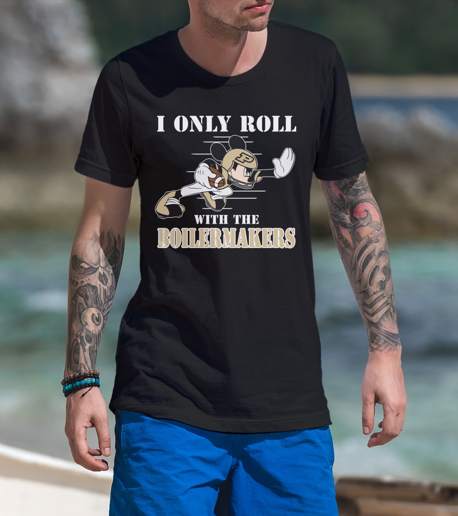 I Only Roll With The Purdue Boilermakers Mickey T-Shirt