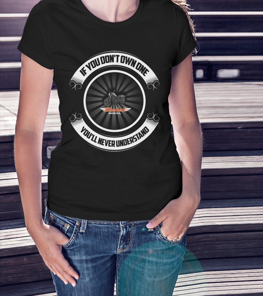 If You Don't Own One You'll Never Understand Honda Rebel 500 CMX T-Shirt