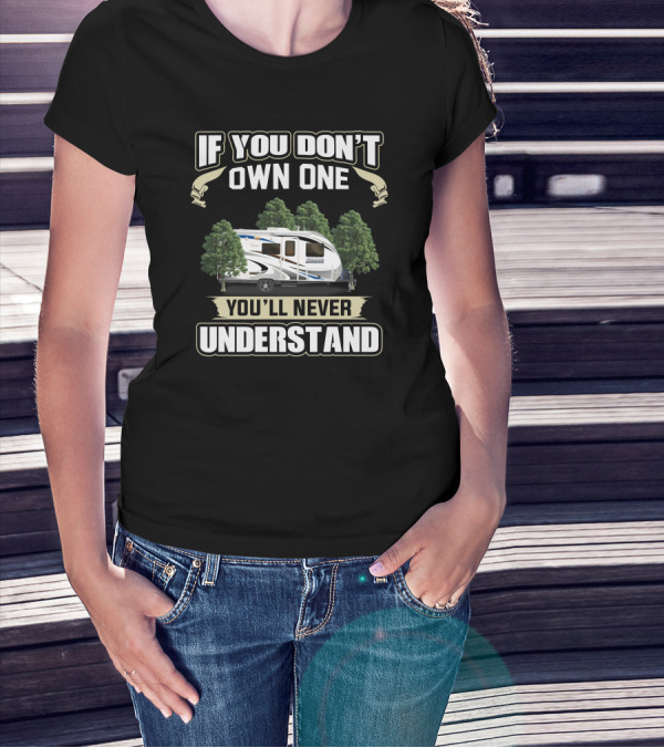 If You Don’t Own One You’ll Never Understand Lance Camper T-Shirt