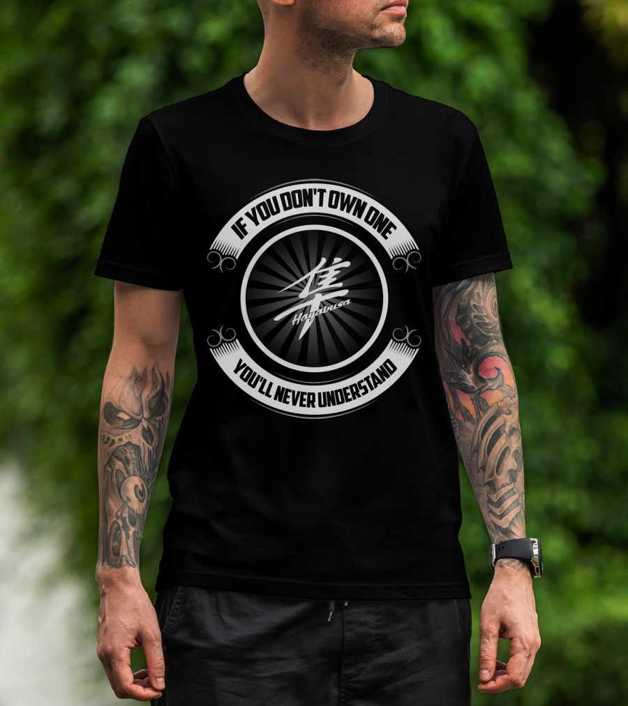 If You Don't Own One You'll Never Understand Hayabusa T-Shirt