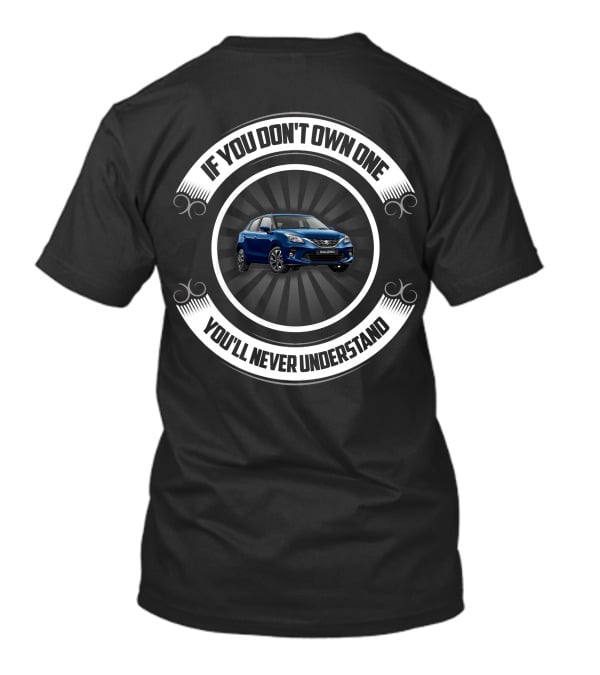 If You Don't Own One You'll Never Understand Suzuki Baleno T-Shirt