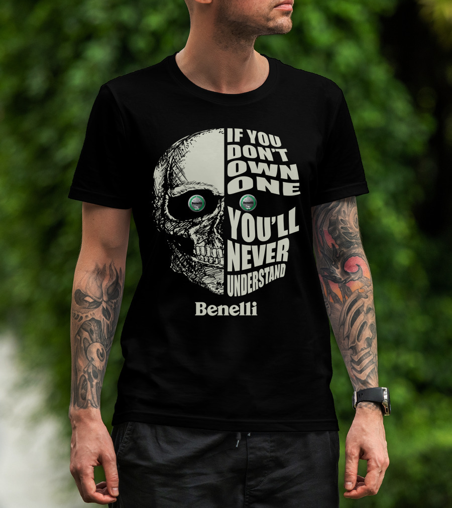 Benelli If You Don't Own One You'll Never Understand Skull T-Shirt