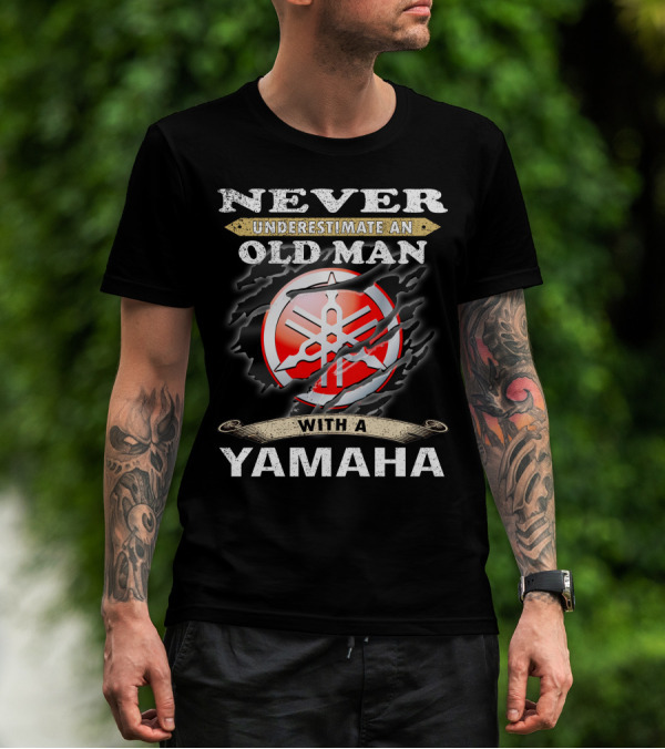 NEVER UNDERESTIMATE AN OLD MAN WITH A YAMAHA T-Shirt
