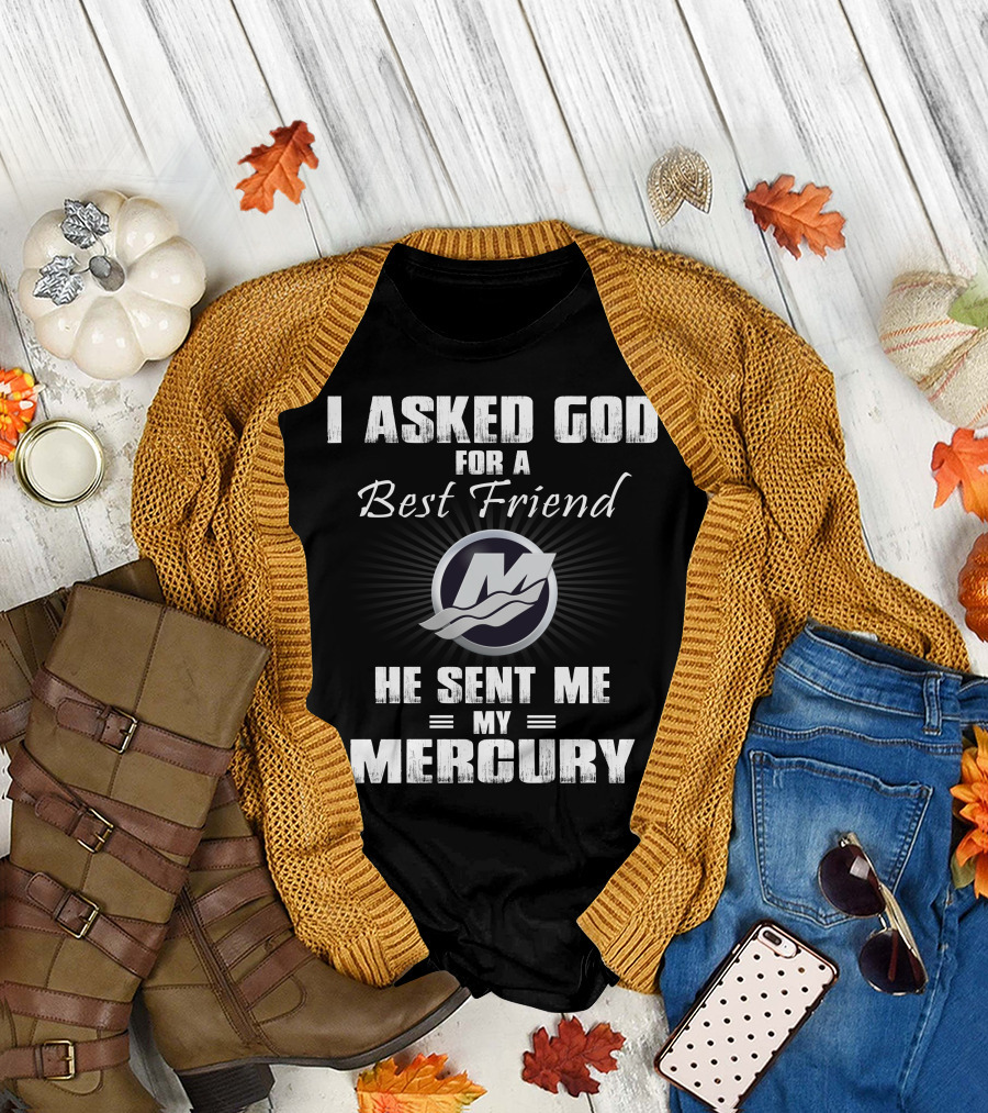 I Asked God for a Best Friend He Sent Me My Mercury T-Shirt