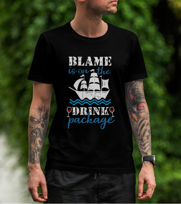Blame Is On The Drink Package Sailboat Wine Glasses Waves T-Shirt