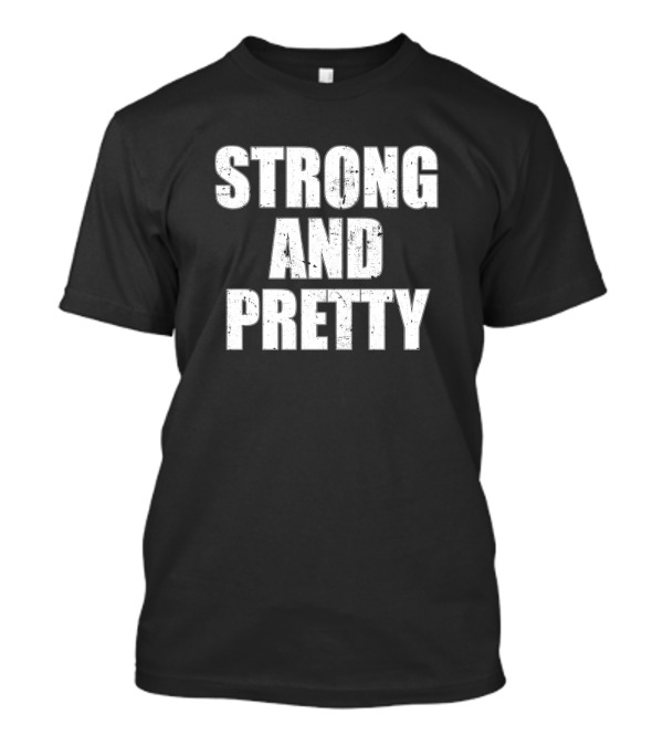 Strong And Pretty Powerful Confidence T-Shirt