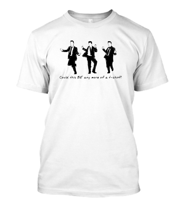 Could This Be Any More Of A T-Shirt Chandler Bing T-Shirt