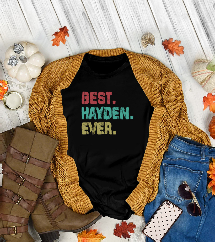 Best Hayden Ever Birthday Middle Name T-Shirt