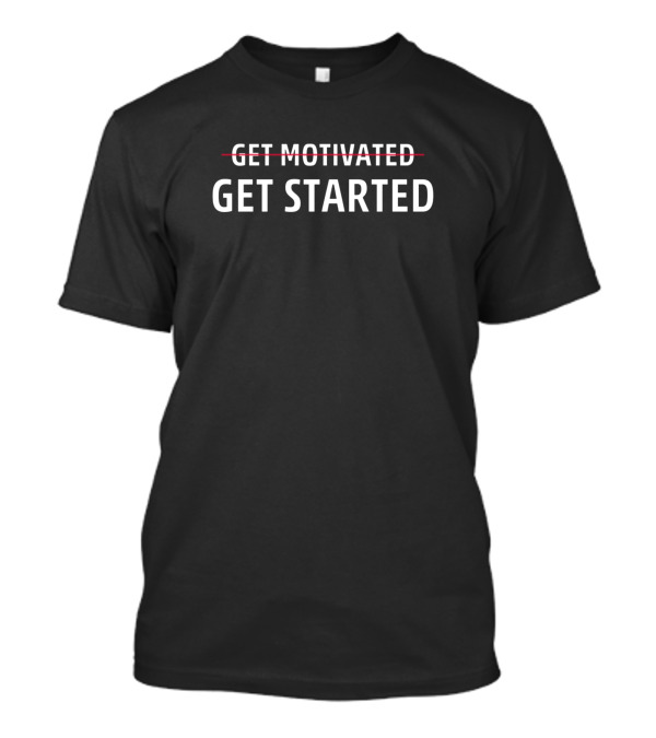 Get Started Crossed Out Motivation Gary Vee T-Shirt