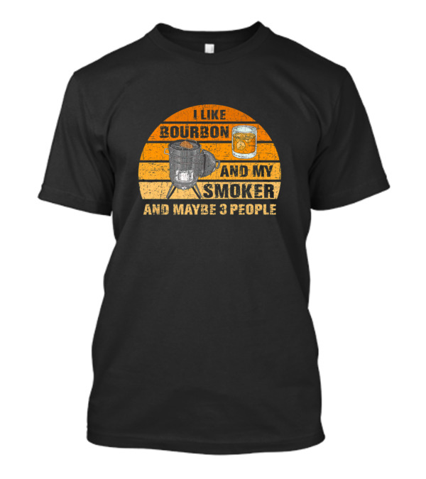 I Like Bourbon And My Smoker And Maybe 3 People Bourbon Glass Smoker Retro T-Shirt