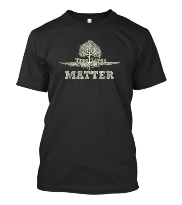 Tree Lives Matter National Earth Save The Trees T-Shirt
