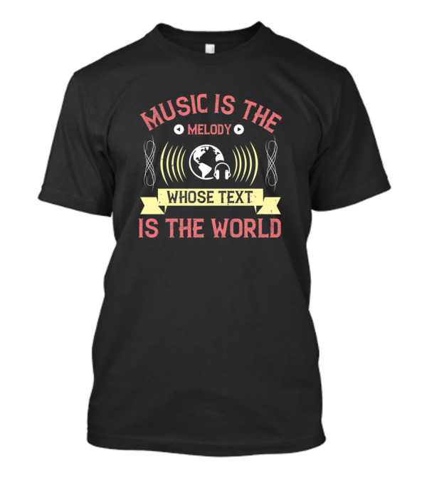 Music Is The Melody Whose Text Is The World Globe Headphones Waves T-Shirt