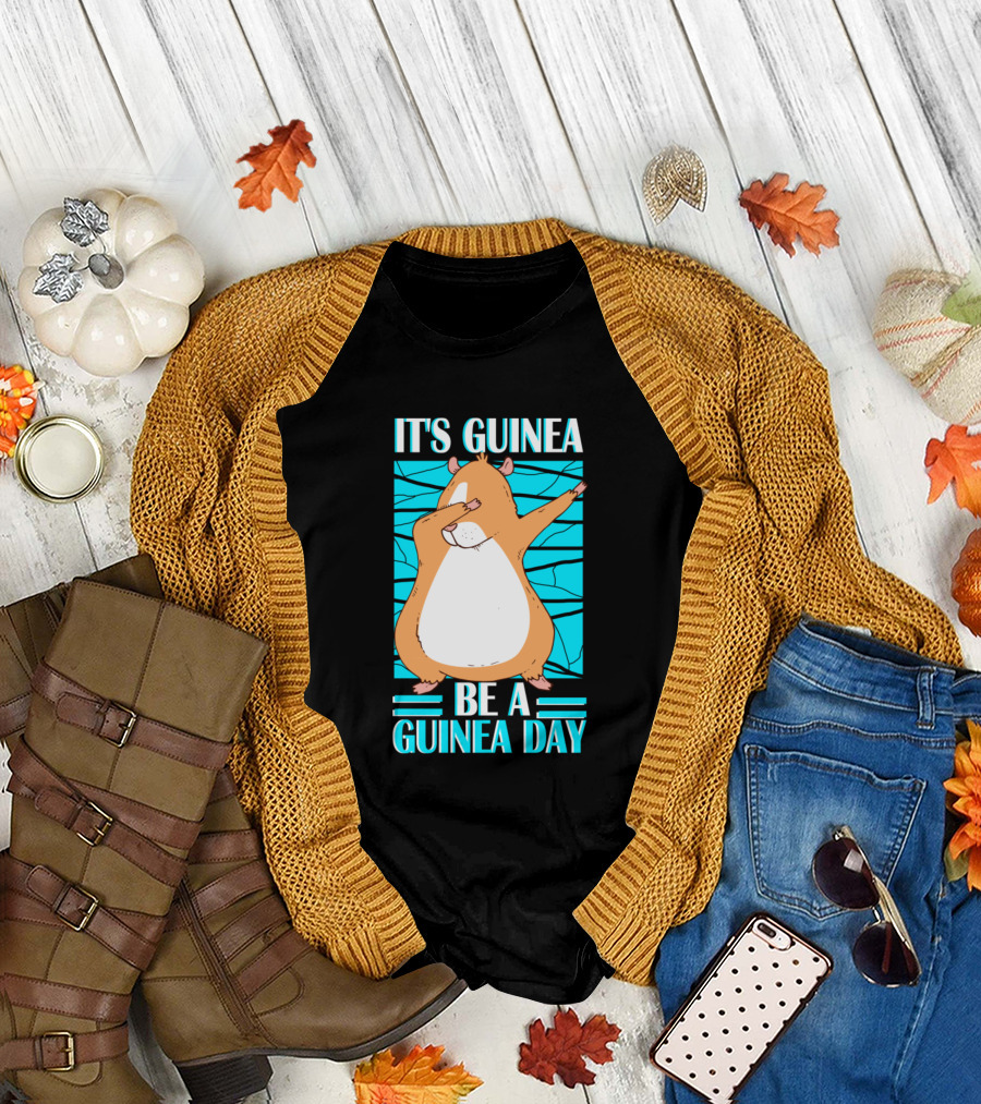 Guinea Pig Rodent It's Guinea Be a Guinea Day T-Shirt