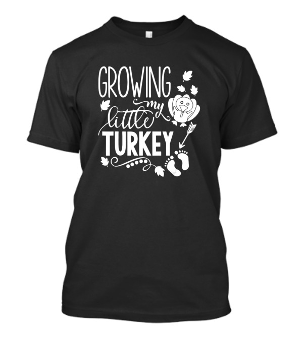 Growing My Little Turkey Thanksgiving Pregnancy Announcement T-Shirt