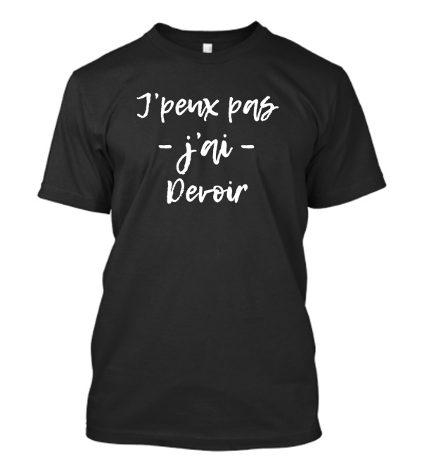 J'peux Pas J'ai Devoir T-Shirt