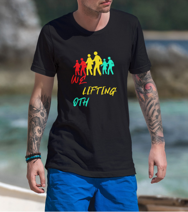 We Rise By Lifting Others Colorful Uplifting Figures T-Shirt