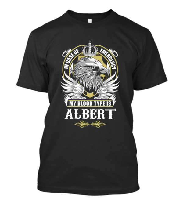 In Case Of Emergency My Blood Type Is Albert Eagle T-Shirt