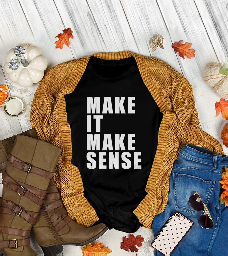 MAKE IT MAKE SENSE Black T-Shirt