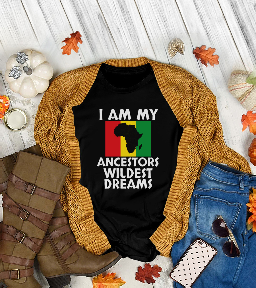 I Am My Ancestors Wildest Dreams Africa Map Rasta Colors Black History Mon T-Shirt