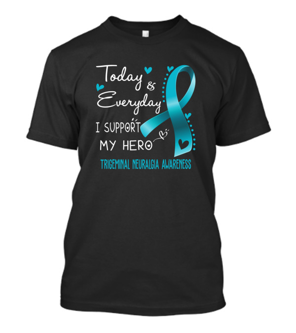 Today And Everyday I Support My Hero Trigeminal Neuralgia Awareness T-Shirt