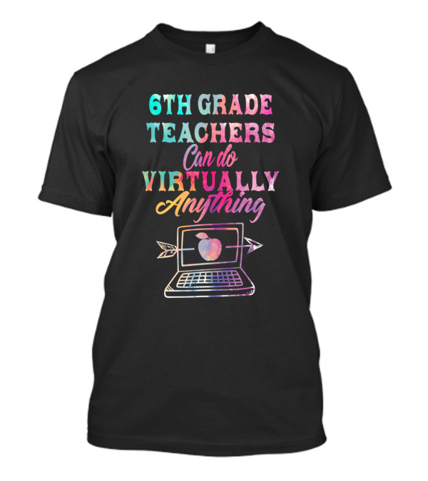 6Th Grade Teachers Can Do Virtually Anything Laptop Arrow Apple T-Shirt