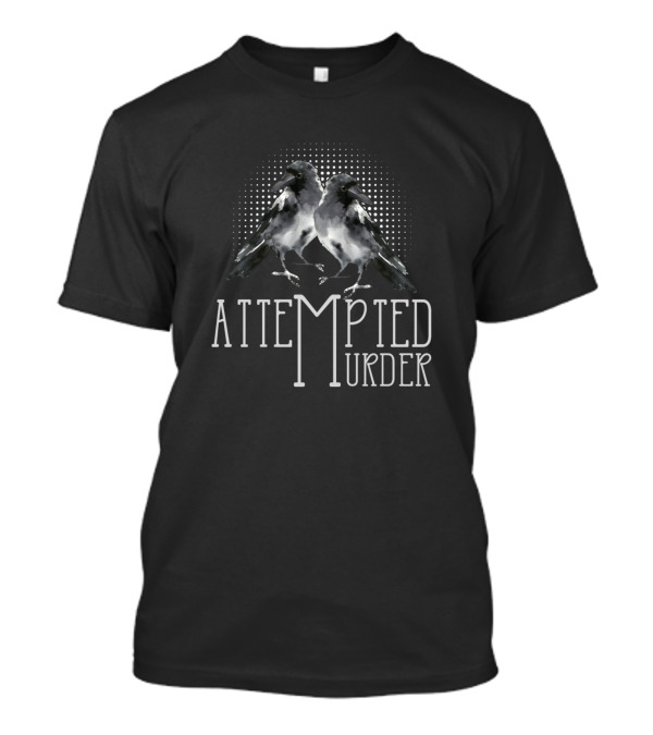 Attempted Murder Black Crows Before Bros Ravens Duo T-Shirt